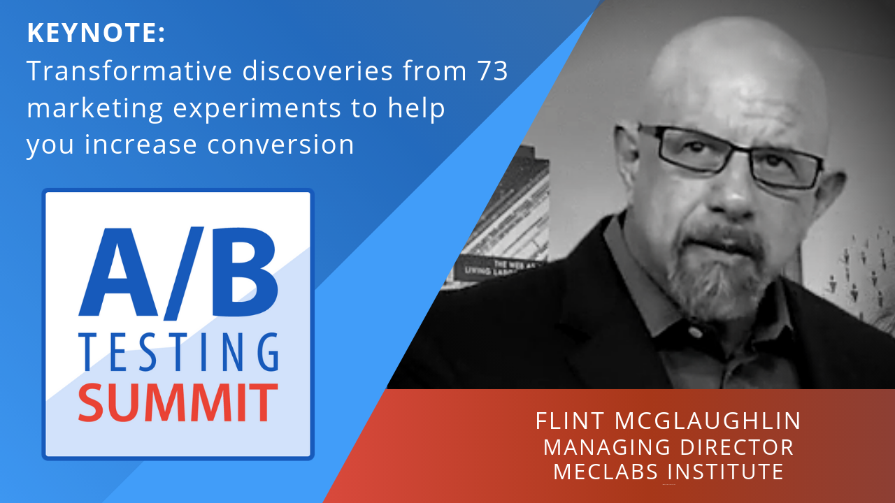 A/B TESTING SUMMIT 2019 KEYNOTE: Transformative discoveries from 73 marketing experiments to help you increase conversion