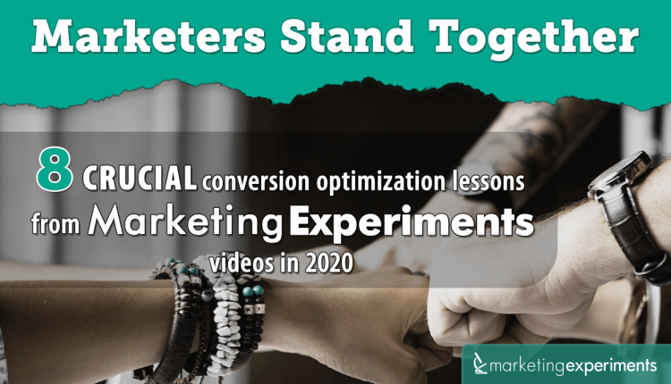 Marketers Stand Together: 8 crucial conversion optimization lessons from MarketingExperiments videos in 2020