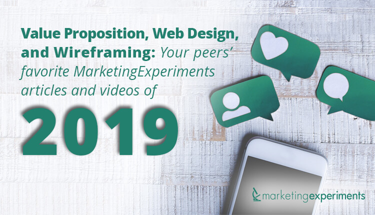 Value Proposition, Web Design, and Wireframing: Your peers’ favorite MarketingExperiments articles and videos of 2019