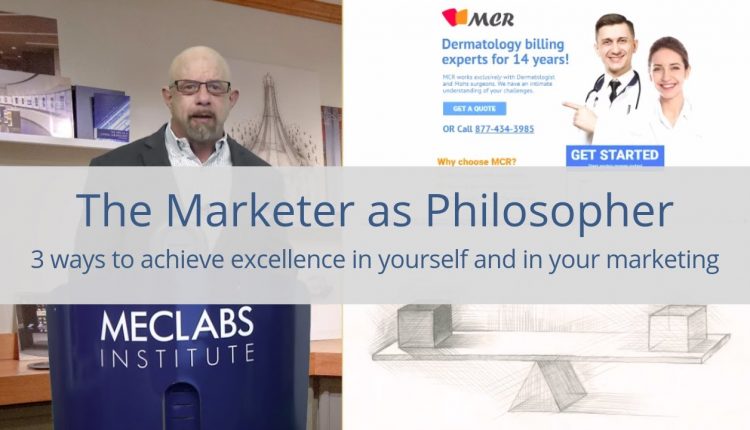 The Marketer as Philosopher: 3 ways to achieve excellence in yourself and in your marketing